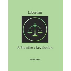 (영문도서)Laborism: A Bloodless Revolution Paperback, Independently Published, English, 9798286833573