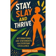 (영문도서)Slay Stay & Thrive: Affirmations and Statements for Everyday Excellence Paperback, Independently Published, English, 9798261833802