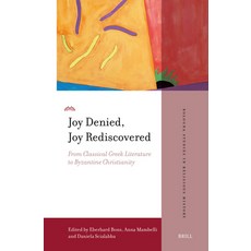 (英文圖書)Joy Denied Joy Rediscovered: From Classical Greek Literature to Byzantine Chris... 精裝版, Brill, 英文