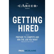 Getting Hired: How to prepare to compete and win the job you want now and in the future Paperback, Lpm Press, English, 9781735766805