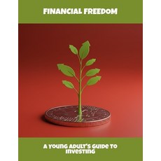 (영문도서)Financial Freedom: A Young Adult'S Guide To Investing Paperback, Independently Published, English, 9798263669492