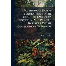 (영문도서)Posthumous Papers Bequeathed To The Hon. The East India Company And Printed By... Paperback, Nabu Press, English, 9781179526966