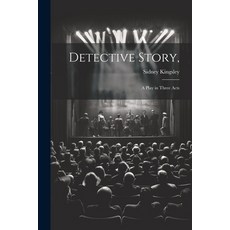 (영문도서) Detective Story : a Play in Three Acts Paperback, Legare Street Press, English, 9781022892859