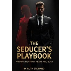 (영문도서)The seducer's playbook: Winning her mind heart and body. Paperback, Independently Published, English, 9798265780935
