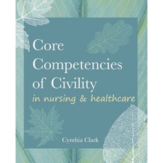 (영문도서) Core Competencies of Civility in Nursing & Healthcare Paperback, SIGMA Theta Tau International, English, 9781646480258