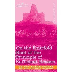 (영문도서) On the Fourfold Root of the Principle of Sufficient Reason Hardcover, Cosimo Classics, English, 9781945934612