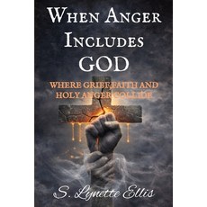 (영문도서)When Anger Includes God: Where Grief Faith and Holy Anger Collide Paperback, Independently Published, English, 9798261734963