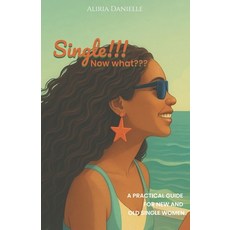 (영문도서)Single!!! Now what: A Practical Guide for New and Old Single Women Paperback, Independently Published, English, 9798273491014