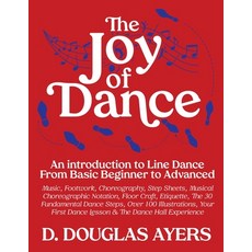 (영문도서) The Joy of Dance: An Introduction to Line Dance From Basic Beginner to Advanced Paperback, Douglas Ayers, English, 9798991884518