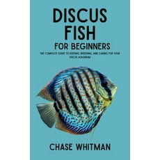 (영문도서)Discus Fish for Beginners: The Complete Guide to Keeping Breeding and Caring f... Paperback, Independently Published, English, 9798291083079