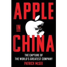 Apple in China:The Capture of the World's Greatest Company, Scribner Book Company
