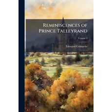 (영문도서)Reminiscences of Prince Talleyrand: Edited From the Papers of the Late M. Colmac... Paperback, Nabu Press, English, 9781145463653