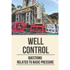 (영문도서) Well Control: Questions Related To Basic Pressure: Well Control Quiz Paperback, Independently Published, English, 9798528674346