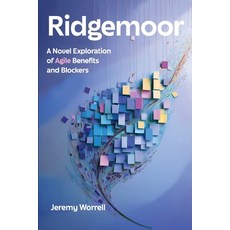 (영문도서) Ridgemoor: A Novel Exploration of Agile Benefits and Blockers Paperback, Technics Publications, English, 9781634625692