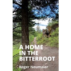 (영문도서) A Home in the Bitterroot Paperback, Bratman Publishing, English, 9781956920000