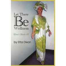 (영문도서)Let there be Wellness (Don't Block It!) Paperback, Michelle Nelson, English, 9781957775050