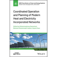 (영문도서) Coordinated Operation and Planning of Modern Heat and Electricity Incorporated Networks Hardcover, Wiley-IEEE Press, English, 9781119862123