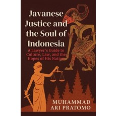 (영문도서)JAVANESE JUSTICE AND THE SOUL OF INDONESIA A Lawyer's Guide to Culture Law and... Paperback, PT Muhammadarilaw Pustaka NADA, English, 9798231614561