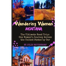 (영문도서) Wandering Woman: The Ultimate Road Trip: One Woman's Journey Across the United States by Car Paperback, Julie Bettendorf, English, 9798986028408