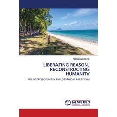 (영문도서)Liberating Reason Reconstructing Humanity Paperback, LAP Lambert Academic Publis..., English, 9786208451837