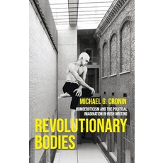 (영문도서) Revolutionary Bodies: Homoeroticism and the Political Imagination in Irish Writing Paperback, Manchester University Press, English, 9781526178848