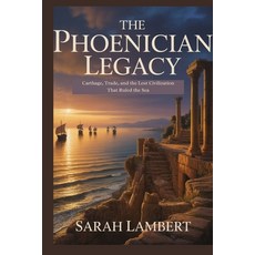 (영문도서)The Phoenician Legacy: Carthage Trade and the Lost Civilization That Ruled the... Paperback, Independently Published, English, 9798272495921