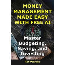 (英文圖書)Money Management Made Easy With Free AI: Master Budgeting Saving and Investing 平裝版, Independently Published, 英文