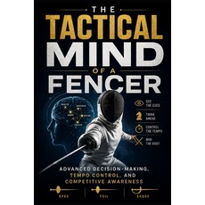 (영문도서)The Tactical Mind of a Fencer Paperback, Independently Published, English, 9798196499708