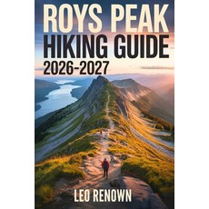 (영문도서)Roys Peak Hiking Guide 2026-2027: Explore Trails Smarter Expert Navigation Ess... Paperback, Independently Published, English, 9798279074860