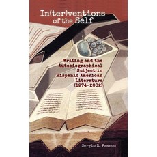(영문도서) In(ter)ventions of the Self: Writing and the Autobiographical Subject in Hispanic American Li... Hardcover, Cambria Press, English, 9781621965565