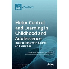 (영문도서) Motor Control and Learning in Childhood and Adolescence: Interactions with Sports and Exercise Hardcover, Mdpi AG, English, 9783036531298