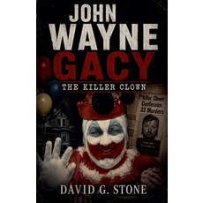 (영문도서)John Wayne Gacy: The Killer Clown Paperback, Elc Publishing, English, 9798235520240 Elc Publishing, English, 9798235520240