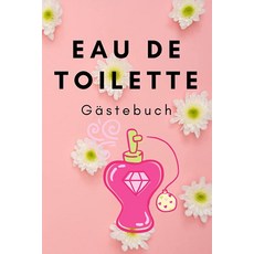 Eau de Toilette Gästebuch (German 에디션), Eau de Toilette Gästebuch (Ge