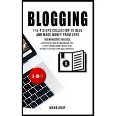 (영문도서) Blogging: The 4 Steps Collection to Blog and Make Money from Zero Paperback, Independently Published, English, 9781792784804