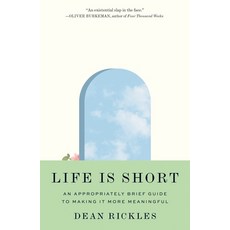 (영문도서) Life Is Short: An Appropriately Brief Guide to Making It More Meaningful Paperback, Princeton University Press, English, 9780691240619