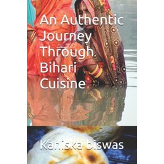 (영문도서)An Authentic Journey Through Bihari Cuisine Paperback, Independently Published, English, 9798294237141