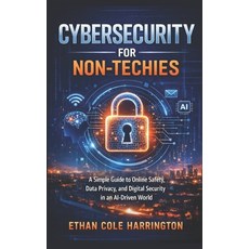 (영문도서)Cybersecurity for Non-Techies: A Simple Guide to Online Safety Data Privacy an... Paperback, Independently Published, English, 9798261890539