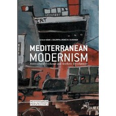 Mediterranean Modernism: Intercultural Exchange and Aesthetic Development Paperback, Palgrave MacMillan
