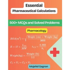 (영문도서)Essential Pharmaceutical Calculations (Pharmacology): 500+ MCQs and Solved Problems Paperback, Independently Published, English, 9798242569195