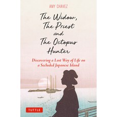 (영문도서) The Widow the Priest and the Octopus Hunter: Discovering a Lost Way of Life on a Secluded Ja... Hardcover, Tuttle Publishing, English, 9784805318140