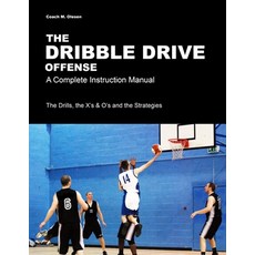 (영문도서) The Dribble Drive Offense - A Complete Instruction Manual Paperback, Lulu.com, English, 9781447744443