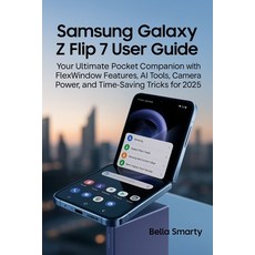(英文圖書)Samsung Galaxy Z Flip 7 User Guide: Your Ultimate Pocket Companion with FlexWind... 平裝版, Independently Published, 英文