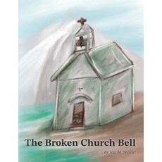 (영문도서) The Broken Church Bell Paperback, Independently Published, English, 9798308911913