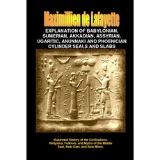 (영문도서)Explanation of Babylonian Sumerian Assyrian Ugaritic Phoenician Seals & Slabs Paperback, Lulu.com, English, 9781300326557