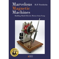 (영문도서) Marvelous Magnetic Machines: Building Model Electric Motors from Scrap Hardcover, Artisan Ideas, English, 9781733325042