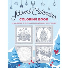 Advent Calendar Coloring Book - 25 numbered Christmas coloring pages withe frames.: Your stress reli... Paperback, Independently Published