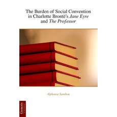 (英文書)The Burden of Social Convention in Charlotte Brontë's Jane Eyre and The Professor 平裝版, Bayshop (Generis Publishing), 英文