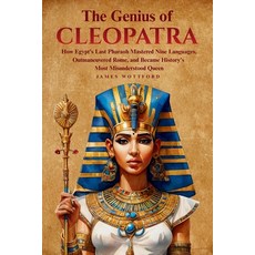 (영문도서)The Genius of Cleopatra: How Egypt's Last Pharaoh Mastered Nine Languages Outma... Paperback, No Fluff Publishing, English, 9798240952647