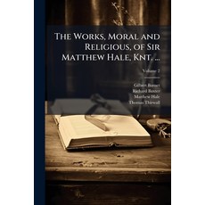 (英文圖書)The Works Moral and Religious of Sir Matthew Hale Knt. ...: The Whole Now Fir... 平裝版, Nabu Press, English, Paperback