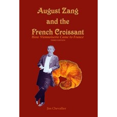 (영문도서) August Zang and the French Croissant: How Viennoiserie Came to France Paperback, Independently Published, English, 9798304749961